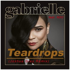 Gabrielle feat. NDC - Teardrops (Joshua Grey Remix)