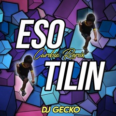 Eso Tilin Cumbia Remix - Dj Gecko