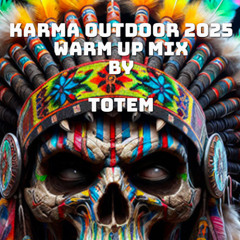 TOTEM - KARMA OUTDOOR 2025 WARM UP MIX