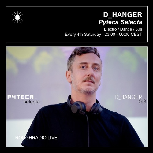 D_HANGER - PYTECA SELECTA 013 - ROUGHRADIO.LIVE