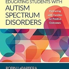 (Textbook( Educating Students with Autism Spectrum Disorders: Partnering with Families for Pos