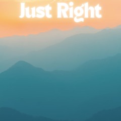 Just Right