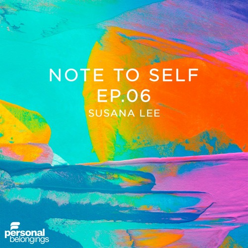 Susana Lee - Note to Self Ep.06