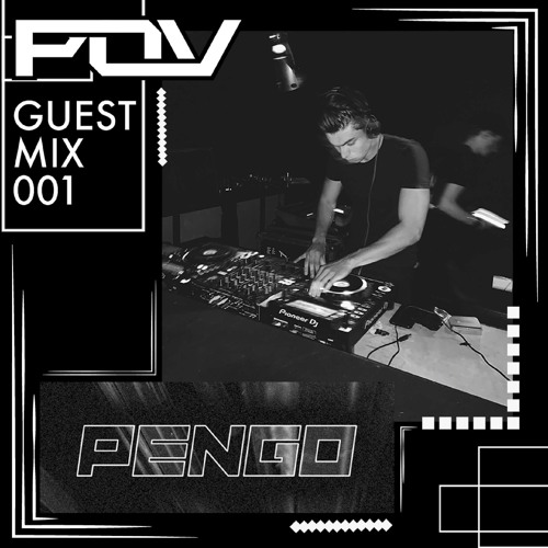 PENGO - POV Guest Mix 001