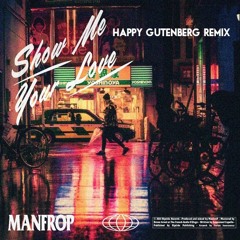 ManfroP - Show Me Your Love (Happy Gutenberg Remix)