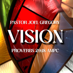 May 26, 2024 - Pastor Joel Gregory - Vision, part 2
