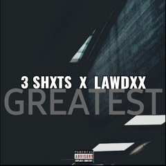 Greatest ft LAWDXX [prod.Go-Gadget]
