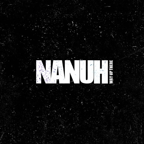 Nanuh - Way Up There