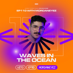 Waves In The Ocean EP110 w/ MordanEyez