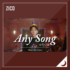 ZICO (지코) - Any Song (아무노래) Music Box Cover (오르골 커버)