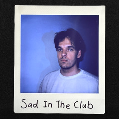 Sad In The Club