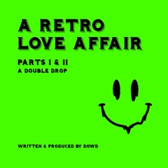 A Retro Love Affair (Part I) & (Part II)