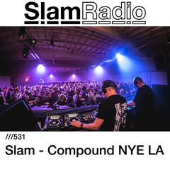 #SlamRadio - 531 - Slam Compound NYE LA
