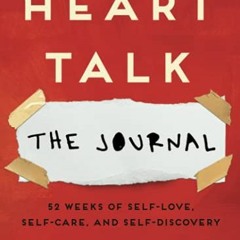 FREE KINDLE 📍 Heart Talk: The Journal: 52 Weeks of Self-Love, Self-Care, and Self-Di