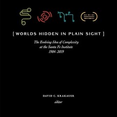 ✔Ebook⚡️ Worlds Hidden in Plain Sight: The Evolving Idea of Complexity at the Santa Fe Institut