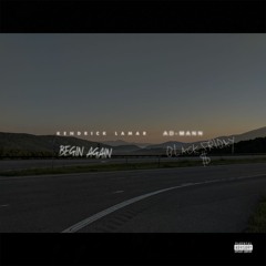 ad-Mann x Kendrick Lamar - Begin Again (Black Friday Remix)