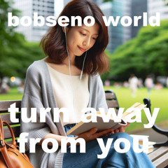turn away from you