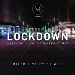 Lockdown Session 1 - Workout House Mix - DJ Miki