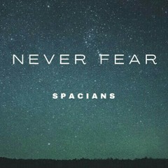 Spacians - Never Fear (Original Mix)