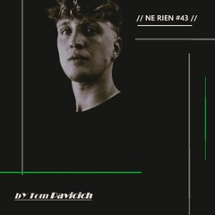 // NE RIEN #43 // Exclusive mix bY Tom Pavicich fR Berlin