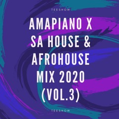AMAPIANO X SA HOUSE & AFROHOUSE MIX 2020 (VOL.3)