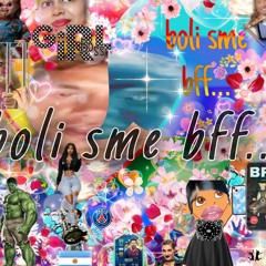 boli sme bff…