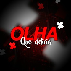 OLHA QUE DELÍCIA  - DjDL DO PIOLHO ( Feat. MC GORDINHO & GW )