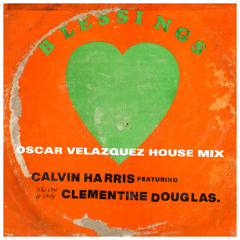 Calvin Harris feat. Clementine Douglas - Blessings (Oscar Velazquez House Mix) FREE DOWNLOAD