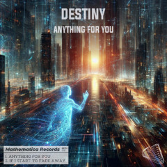 Destiny - Anything For You (Original Mix)