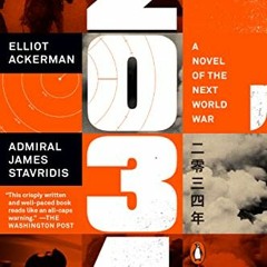 ✔️ [PDF] Download 2034: A Novel of the Next World War by  Elliot Ackerman &  Admiral James Stavr