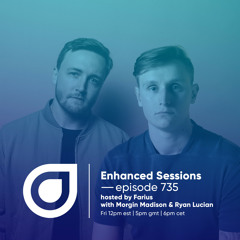 Enhanced Sessions 735 with Morgin Madison & Ryan Lucian - Hosted by Farius