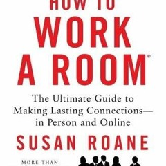 Read PDF 📝 How to Work a Room, 25th Anniversary Edition: The Ultimate Guide to Makin