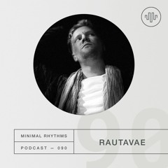 Minimal Rhythms 090 - Rautavae