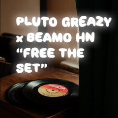 PLUTO GREAZY x BEAMO HN - FREE THE SET (Prodbyclebana)