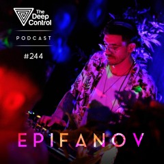 Epifanov - The Deep Control Podcast #244
