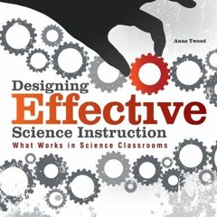 ( iqGyO ) Designing Effective Science Instruction: What Works in Science Classrooms (PB243X) by  Ann