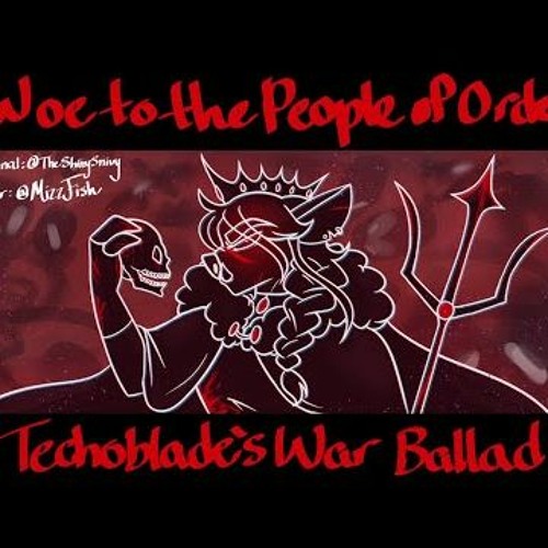 Woe To The People Of Order - Technoblade's War Ballad (Cover)