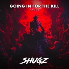 Shugz - Going In For The Kill ☠️
