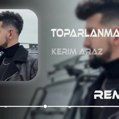 Kerim Araz - Toparlanmam Lazm ( Furkan Demir Remix )