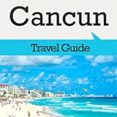 READ EBOOK 📤 Cancun Travel Guide: The Top 10 Highlights in Cancun (Globetrotter Guid