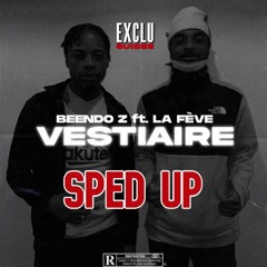 BENDO Z Ft. LA FÈVE - Vestiaire - Sped up