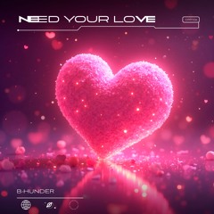 B-Hunder - Need Your Love