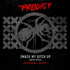[FREE DL] Prodigy - Smack My B*** Up // Noisia Remix (Cancel Edit)