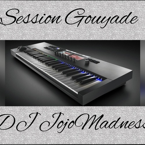 Session Gouyade dj Jojo Madness