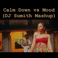 Rema - Calm Down vs Mood (DJ Sumith Mashup)