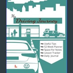 [Ebook] 📕 My Driving Journey: Journal For Learner Drivers. Includes Trackers, Tips and More     Ha