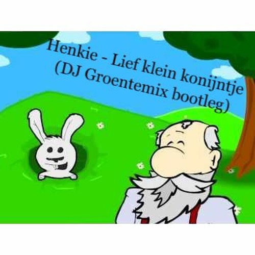 schrobben Weg Prehistorisch Stream Henkie - Lief Klein Konijntje (DJ Groentemix Bootleg) [KOPEN = FREE  DOWNLOAD] by DJ Groentemix | Listen online for free on SoundCloud