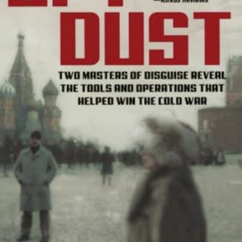 Get EPUB 💖 Spy Dust: Two Masters of Disguise Reveal the Tools and Operations That He