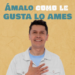 Ámalo como le gusta que lo ames - Carlos Olmos