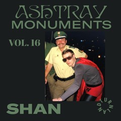 ASHTRAY MONUMENTS VOL. 16 - Shan